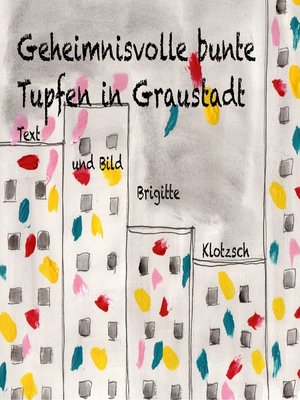 cover image of Geheimnisvolle bunte Tupfen in Graustadt